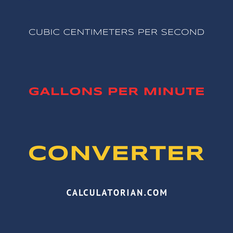 Convert From Cubic Centimeters Per Second To Gallons Per Minute